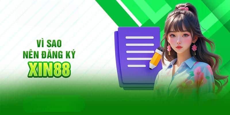 Lợi ích có thể thấy khi đăng ký Xin88